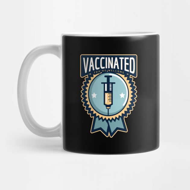 Vaccinated You're Welcome Badge by LittleFlairTee